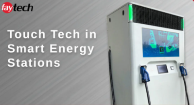 Touchtechnologie in Smart Energy Stations: hoe faytech de toekomst van EV-laden vormgeeft